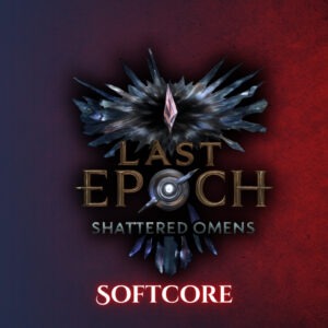 Last Epoch - Shattered Omens - Softcore
